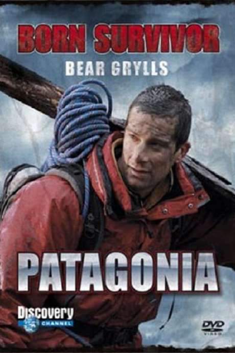 Bear Grylls: Born Survivor - Patagonia